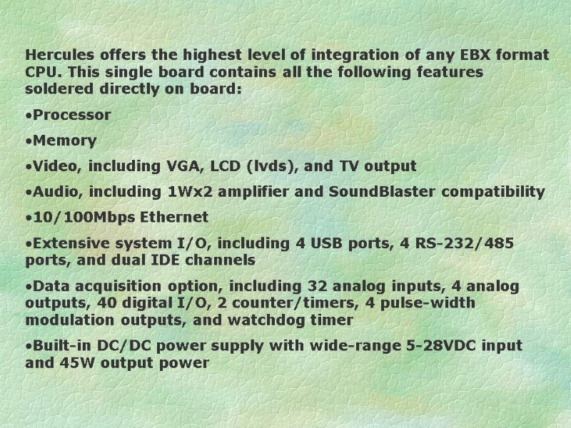 Hercules offers the highest level of integration of any EBX format CPU. This single